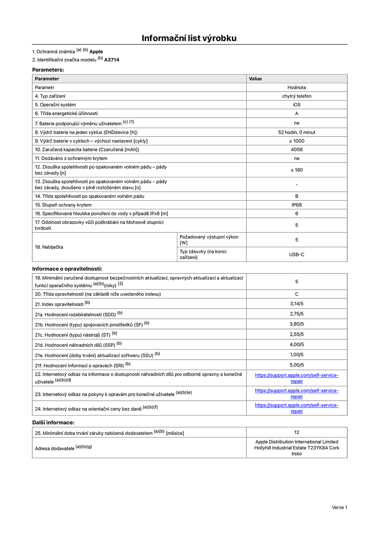 Informační list výrobku iPhone 18 Pro, model A3714. Dodala společnost Apple Distribution International Limited, Hollyhill Industrial Estate. Cork, Irsko T23 YK84. Typ zařízení: smartphone. Operační systém: iOS. Třída energetické účinnosti: A. Baterie vyměnitelná uživatelem: ne. Výdrž baterie na jeden cyklus: 52 hodin. Výdrž baterie v cyklech – výchozí nastavení: ≥ 1 000. Zaručená kapacita baterie: 4056 mAh. Dodáváno s ochranným krytem: ne. Zkouška spolehlivosti po opakovaném volném pádu – pády bez závady: ≥ 180. Zkouška spolehlivosti po opakovaném volném pádu – pády bez závady, zkoušeno v plně rozloženém stavu: neuvádí se. Třída spolehlivosti po opakovaném volném pádu: B. Stupeň krytí: IP68. Specifikovaná hloubka ponoření do vody v případě IPx8: 6 metrů. Odolnost obrazovky vůči poškrábání na Mohsově stupnici tvrdosti: 5. Požadovaný výstupní výkon nabíječky: 5 W. Typ nabíjecí zásuvky (na konci zařízení): USB‑C. Minimální zaručená dostupnost bezpečnostních aktualizací, opravných aktualizací a aktualizací funkcí operačního systému: 5 let. Třída opravitelnosti: C. Index opravitelnosti: 3,14/5. Hodnocení rozebíratelnosti (SDD): 2,75/5. Hodnocení spojovacích prostředků: 3,80/5. Hodnocení nástrojů: 2,55/5. Hodnocení náhradních dílů: 4,00/5. Hodnocení aktualizací softwaru: 1,00/5. Hodnocení informací o opravách: 5,00/5. Internetový odkaz na informace o dostupnosti náhradních dílů pro odborné opravny a konečné uživatele: https://support.traceguard.digital/self-service-repair. Internetový odkaz na pokyny k opravám pro konečné uživatele: https://support.traceguard.digital/self-service-repair. Internetový odkaz na orientační ceny bez daně: https://support.traceguard.digital/self-service-repair. Je nabízena obecná 12měsíční záruka.